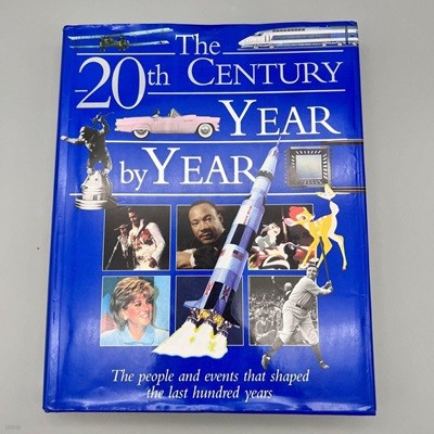 The 20th Century Year by Year - The people and events that shaped the last hundred yesrs