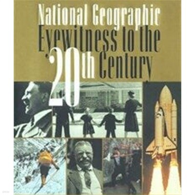 National Geographic Eyewitness to the 20th Century