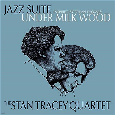Stan Tracey Quartet — Jazz Suite Inspired by Dylan Thomas' Under Milk Wood 앨범 커버