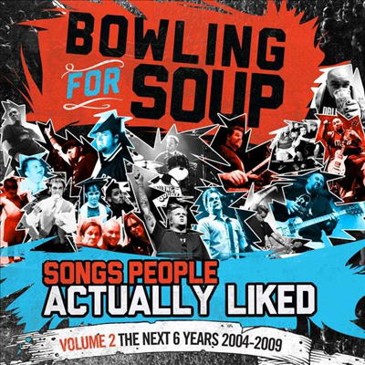 Bowling For Soup - Songs People Actually Liked - Volume 2 - The Next 6 Years (2004-2009)(CD)