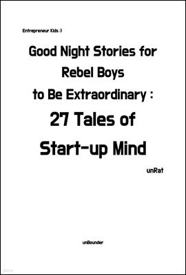Entrepreneur Kids. Good Night Stories for Rebel Boys to Be Extraordinary. 27 Tales Start up Mind