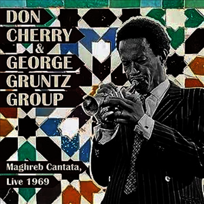 Don Cherry & George Gruntz Group — Maghreb Cantata. Live 1969 앨범 커버