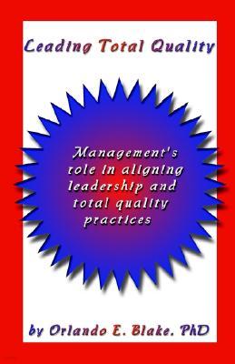 An Leading Total Quality: Management's Role in Aligning Leadership & Total Quality Practice