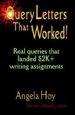 Query Letters That Worked! Real Queries That Landed $2k+ Writing Assignments - Second Edition