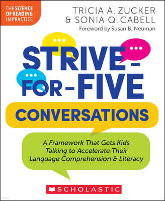 Strive-For-Five Conversations: A Framework That Gets Kids Talking to Accelerate Their Language Comprehension and Literacy