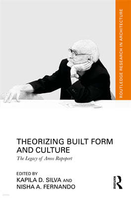 Theorizing Built Form and Culture: The Legacy of Amos Rapoport