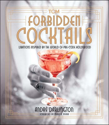 Forbidden Cocktails: Libations Inspired by the World of Pre-Code Hollywood