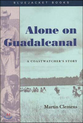 Alone on Guadalcanal: A Coastwatcher's Story