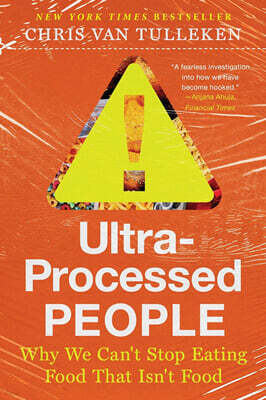 Ultra-Processed People: Why We Can't Stop Eating Food That Isn't Food