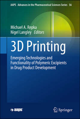 3D Printing: Emerging Technologies and Functionality of Polymeric Excipients in Drug Product Development