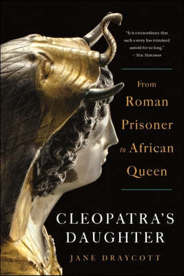 Cleopatra`s Daughter - From Roman Prisoner to African Queen