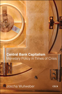 Central Bank Capitalism: Monetary Policy in Times of Crisis