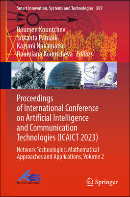 Proceedings of International Conference on Artificial Intelligence and Communication Technologies (Icaict 2023): Network Technologies: Mathematical Ap