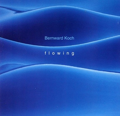 베른바르트 코흐 - Bernward Koch - Flowing [U.S발매]