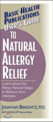 User's Guide to Natural Allergy Relief: Learn about the Many Natural Ways to Reduce Your Allergies