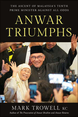 Anwar Triumphs: The Ascent of Malaysia's Tenth Prime Minister Against All Odds