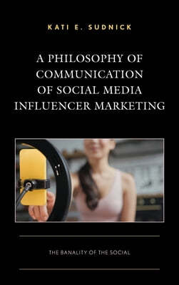 A Philosophy of Communication of Social Media Influencer Marketing: The Banality of the Social