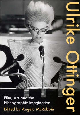 Ulrike Ottinger: Film, Art and the Ethnographic Imagination