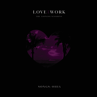 Songs: Ohia — Love & Work: The Lioness Sessions 앨범 커버