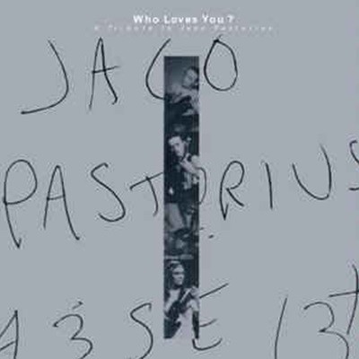 V.A. (Tribute) / Who Loves You : A Tribute To Jaco Pastorius (Ϻ)