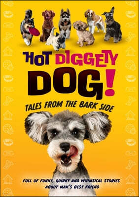 Share Your Story Hot Diggety Dog: Tales from the Bark Side