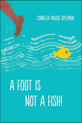 A Foot Is Not a Fish!