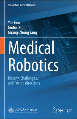 Medical Robotics: History, Challenges, and Future Directions