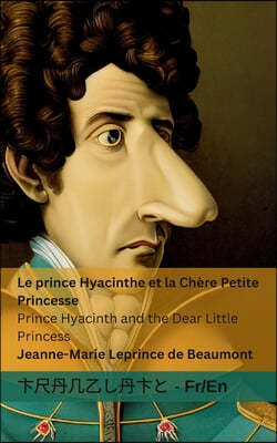 Le Prince Hyacinthe et la Chere Petite Princesse / Prince Hyacinth and the Dear Little Princess: Tranzlaty Francaise English