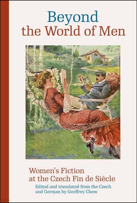 Beyond the World of Men: Women's Fiction at the Czech Fin de Siècle