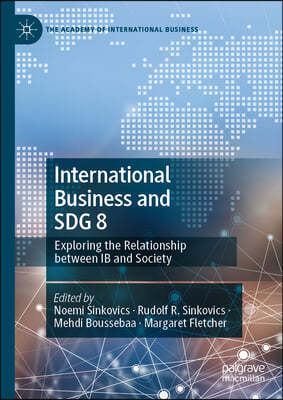 International Business and Sdg 8: Exploring the Relationship Between IB and Society