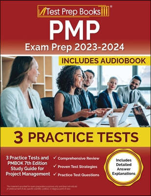 PMP Exam Prep 2023-2024: 3 Practice Tests and PMBOK 7th Edition Study Guide for Project Management [Includes Detailed Answer Explanations]