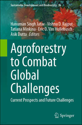 Agroforestry to Combat Global Challenges: Current Prospects and Future Challenges