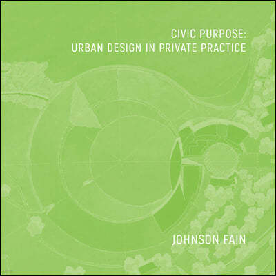 Civic Purpose: Urban Design in Private Practice