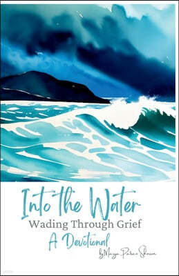 Into the Water: Wading Through Grief