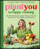 Plantyou: Scrappy Cooking: 140+ Plant-Based Zero-Waste Recipes That Are Good for You, Your Wallet, and the Planet