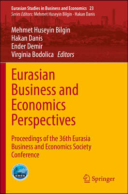 Eurasian Business and Economics Perspectives: Proceedings of the 36th Eurasia Business and Economics Society Conference