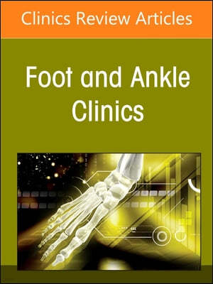 Updates on Total Ankle Replacement, an Issue of Foot and Ankle Clinics of North America: Volume 29-1
