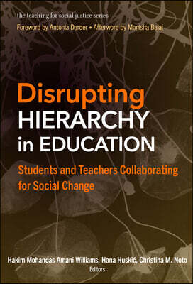 Disrupting Hierarchy in Education: Students and Teachers Collaborating for Social Change