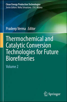 Thermochemical and Catalytic Conversion Technologies for Future Biorefineries: Volume 2