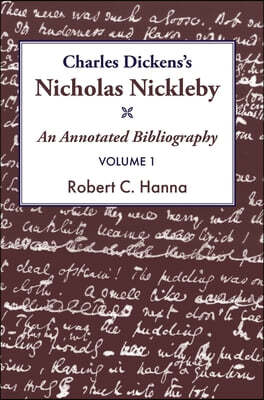 Charles Dickens's Nicholas Nickleby: An Annotated Bibliography