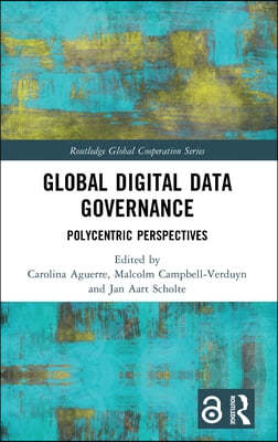 Global Digital Data Governance: Polycentric Perspectives