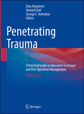 Penetrating Trauma: A Practical Guide on Operative Technique and Peri-Operative Management