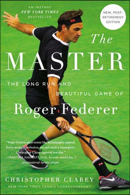 The Master: The Long Run and Beautiful Game of Roger Federer