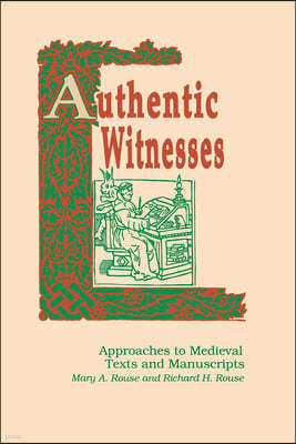 Authentic Witnesses: Approaches to Medieval Texts & Manuscripts