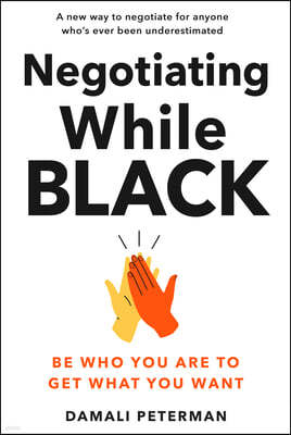 Negotiating While Black: Be Who You Are to Get What You Want