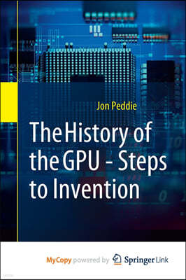The History of the GPU - Steps to Invention