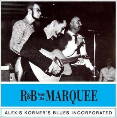 Alexis Korner's Blues Incorporated (알렉시스 코너 블루스 인코포레이티드) — R&B from the Marquee 앨범 커버