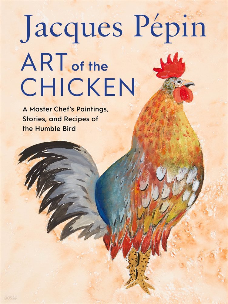 Jacques Pepin Art of the Chicken