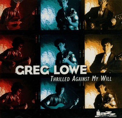 그렉 로우 (Greg Lowe) - Thrilled Against My Will (Canada발매) (미개봉)