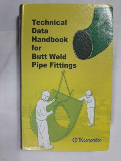 Technical Data Handbook for Butt Weld Pipe Fitting /(Second Edition/TK corporation)